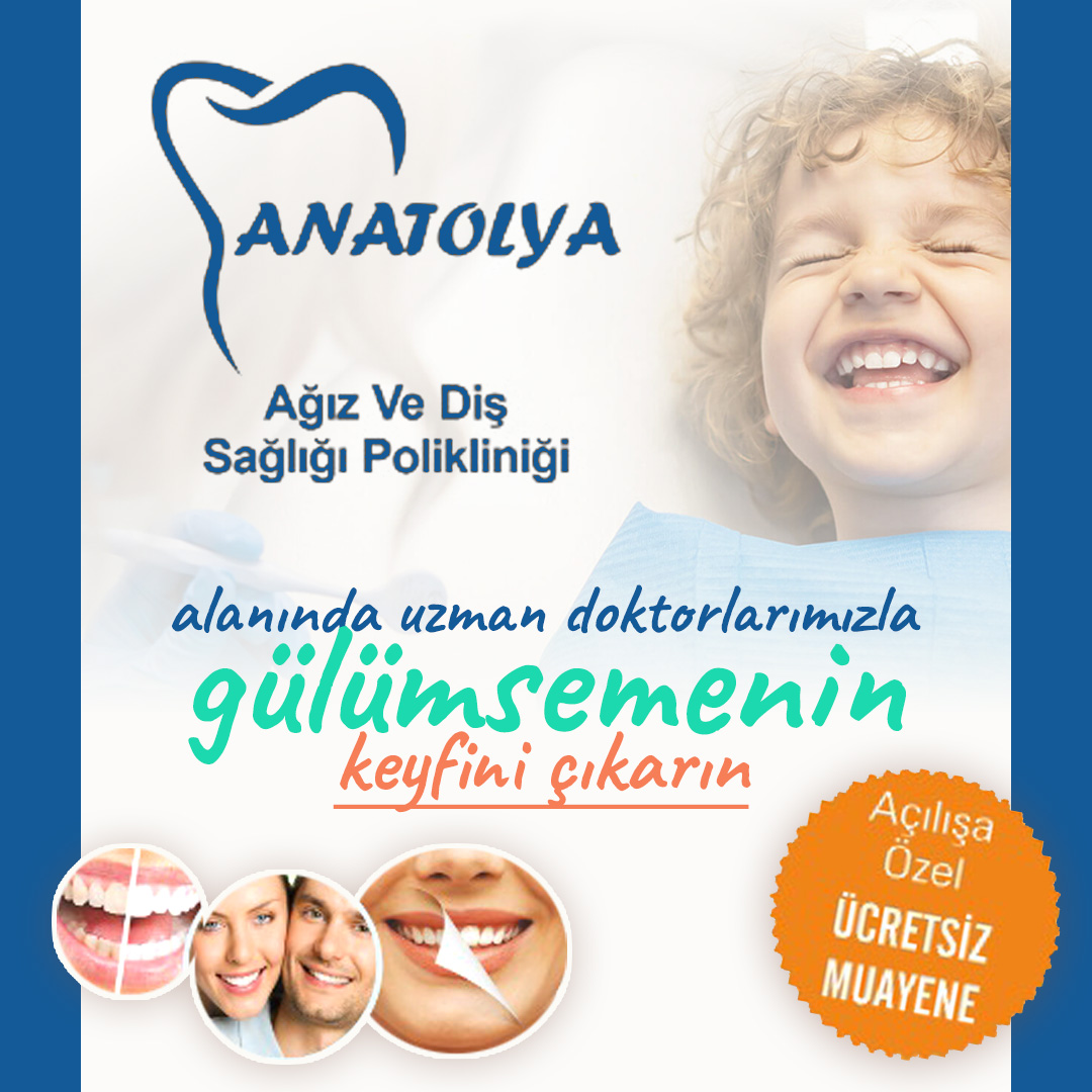 ANATOLYA Ağız ve Diş Sağlığı Polikliniği